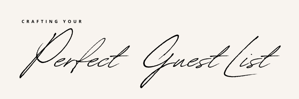 5 Simple Steps to Crafting Your Perfect Wedding Guest&nbsp;List